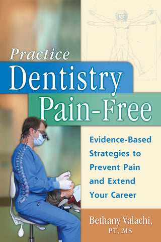 Practice Dentistry Pain-Free: Evidence-based Strategies to Prevent Pain & Extend your Career